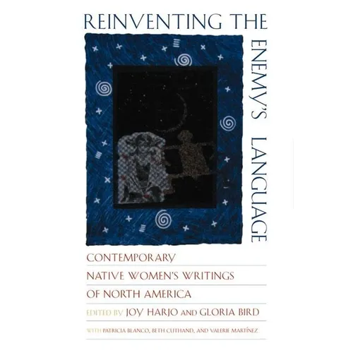Reinventing the Enemy's Language: Contemporary Native Women's Writings of North America - Paperback