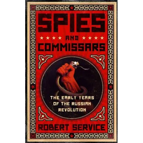 Spies and Commissars: The Early Years of the Russian Revolution - Paperback