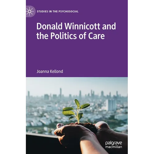 Donald Winnicott and the Politics of Care - Hardcover