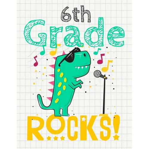 6th Grade Rocks!: Funny Back To School notebook, Gift For Girls and Boys,109 College Ruled Line Paper, Cute School Notebook, School Composition Notebo - Paperback
