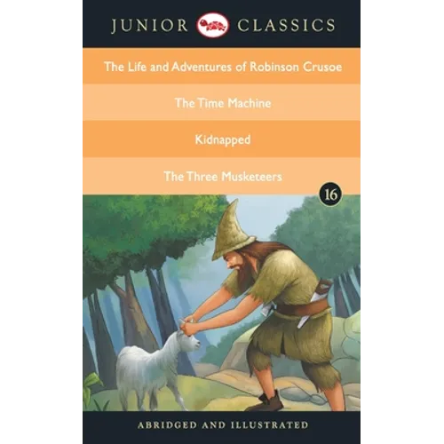Junior Classic - Book 16 (The Life and Adventures of Robinson Crusoe, The Time Machine, Kidnapped, The Three Musketeers) (Junior Classics) - Paperback