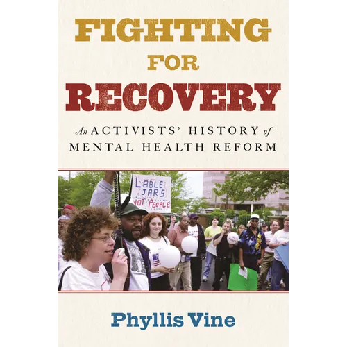 Fighting for Recovery: An Activists' History of Mental Health Reform - Hardcover