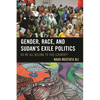 Gender, Race, and Sudan's Exile Politics: Do We All Belong to This Country? - Paperback