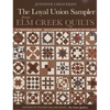 The Loyal Union Sampler from ELM Creek Quilts: 121 Traditional Blocks - Quilt Along with the Women of the Civil War - Paperback