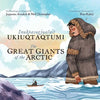 The Great Giants of the Arctic: Bilingual Inuktitut and English Edition - Hardcover