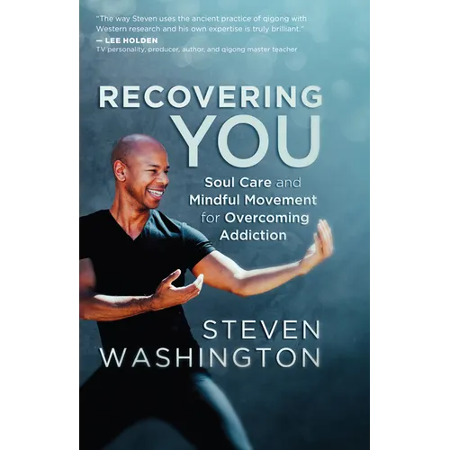Recovering You: Soul Care and Mindful Movement for Overcoming Addiction - Paperback
