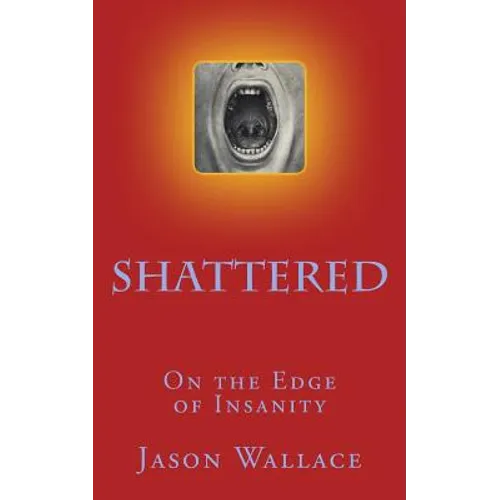 Shattered: On the Edge of Insanity - Paperback