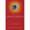 Shattered: On the Edge of Insanity - Paperback