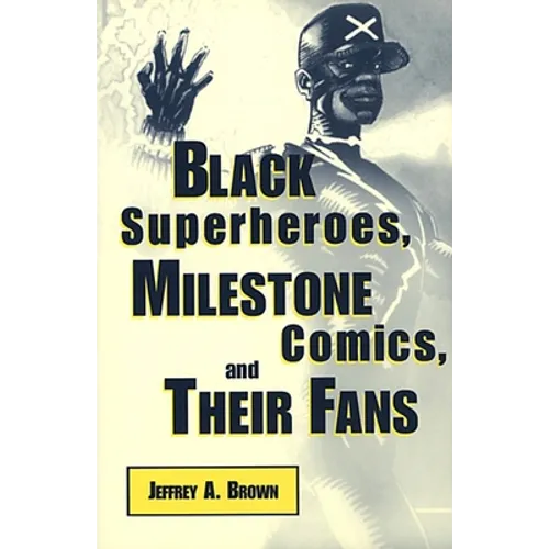 Black Superheros, Milestone Comics, and Their Fans - Paperback