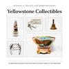 Yellowstone Collectibles: An Illustrated Introduction to the Park's Historic Souvenirs, Books, Art, and Memorabilia - Paperback