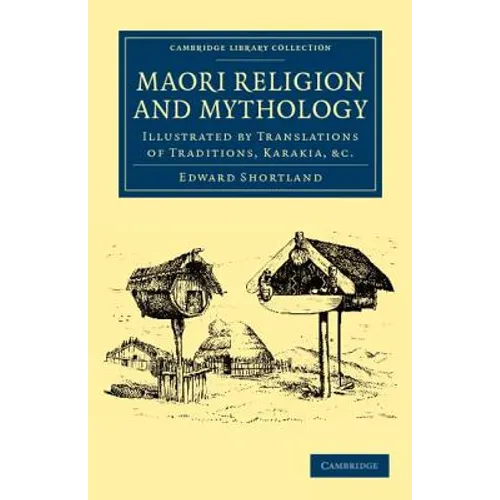 Maori Religion and Mythology: Illustrated by Translations of Traditions, Karakia, Etc - Paperback