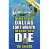 100 Things to Do in Dallas - Fort Worth Before You Die, 2nd Edition - Paperback