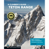 A Climber's Guide to the Teton Range, 4th Edition - Paperback