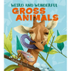 Weird and Wonderful Gross Animals - Hardcover