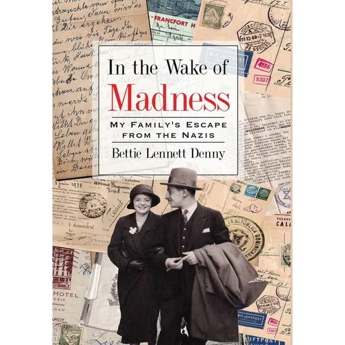 In the Wake of Madness: My Family's Escape from the Nazis - Hardcover