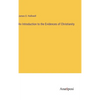 An Introduction to the Evidences of Christianity - Hardcover