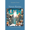 Never Retire: An exploration of old age - Paperback