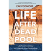 Life After Dead Pool: Lake Powell's Last Days and the Rebirth of the Colorado River - Hardcover