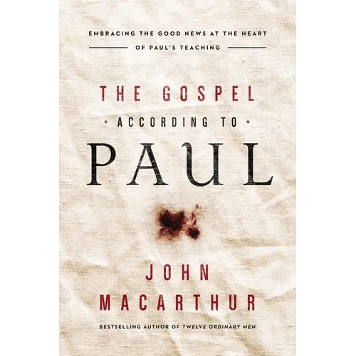The Gospel According to Paul: Embracing the Good News at the Heart of Paul's Teachings - Paperback