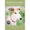 Brooklyn Goes Home: The Rise and Fall of American Greyhound Racing and the Dog That Inspired a Movement - Paperback