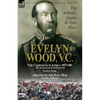 Evelyn Wood, V.C.: the Ashanti, Gaika & Zulu Wars-The Campaigns in Africa 1873-1880: My Zululand Experiences by Evelyn Wood & Ashanti to the Zulu War - Paperback