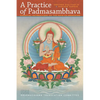 A Practice of Padmasambhava: Essential Instructions on the Path to Awakening - Paperback