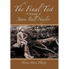 The Final Test - A Biography of James Ball Naylor - Hardcover