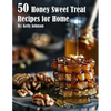 50 Honey Sweet Treat Recipes for Home - Paperback