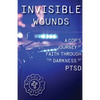 Invisible Wounds A Cop's Journey of Faith Through The Darkness of PTSD - Paperback