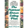 The Nutrient-Dense Eating Plan: A Lifetime Eating Guide to Exceptional Foods for Super Health - Paperback