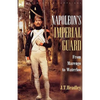Napoleon's Imperial Guard: From Marengo to Waterloo - Paperback