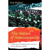The Nature of Homosexuality: Vindication for Homosexual Activists and the Religious Right - Paperback