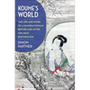 Koume's World: The Life and Work of a Samurai Woman Before and After the Meiji Restoration - Paperback