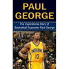 Paul George: The Inspirational Story of Basketball Superstar Paul George - Paperback