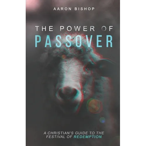 The Power of Passover: A Christian's Guide to the Festival of Redemption - Paperback