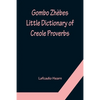Gombo Zhèbes. Little Dictionary of Creole Proverbs - Paperback