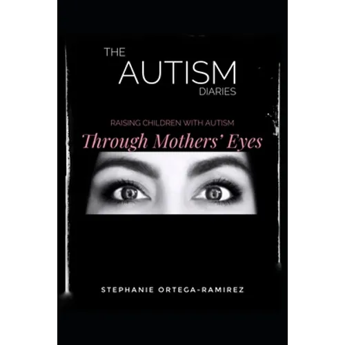 The Autism Diaries: Raising Children with Autism Through Mothers' Eyes - Paperback