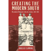 Creating the Modern South: Millhands and Managers in Dalton, Georgia, 1884-1984 - Paperback