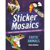 Sticker Mosaics: Exotic Animals: Create Stunning Paintings with 1,252 Stickers! - Paperback