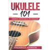 Ukulele 101: Chords, Exercises & Techniques - Paperback