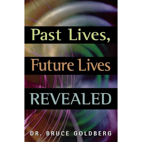 Past Lives, Future Lives Revealed - Paperback