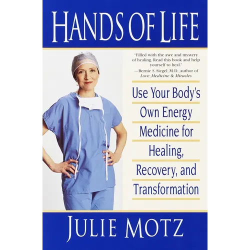 Hands of Life: Use Your Body's Own Energy Medicine for Healing, Recovery, and Transformation - Paperback