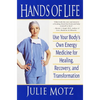 Hands of Life: Use Your Body's Own Energy Medicine for Healing, Recovery, and Transformation - Paperback