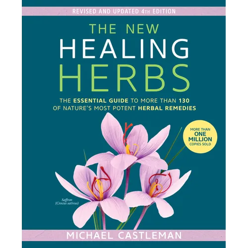 The New Healing Herbs: The Essential Guide to More Than 130 of Nature's Most Potent Herbal Remedies - Paperback