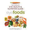 Eyefoods: The Complete Eye Health and Nutrition Guide - Paperback