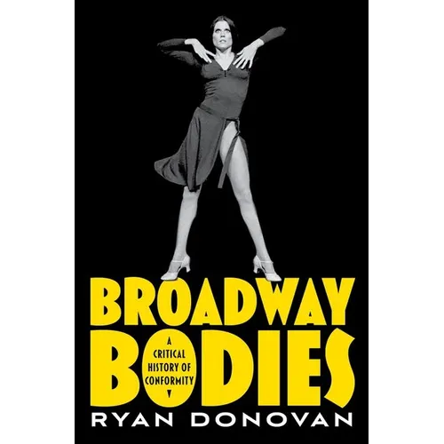 Broadway Bodies: A Critical History of Conformity - Paperback
