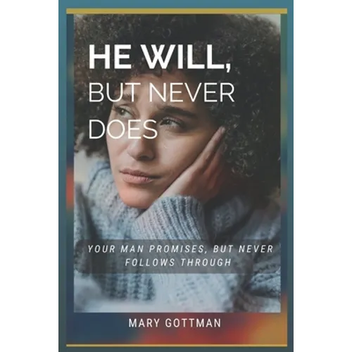 He Will, But Never Does: Your Man Promises But Never Follows Through - Paperback