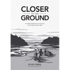 Closer to the Ground: An Outdoor Family's Year on the Water, in the Woods and at the Table - Hardcover