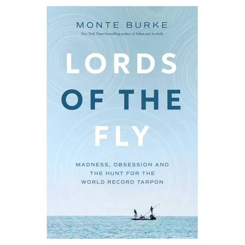 Lords of the Fly: Madness, Obsession, and the Hunt for the World Record Tarpon - Paperback