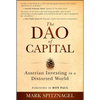 The Dao of Capital: Austrian Investing in a Distorted World - Hardcover